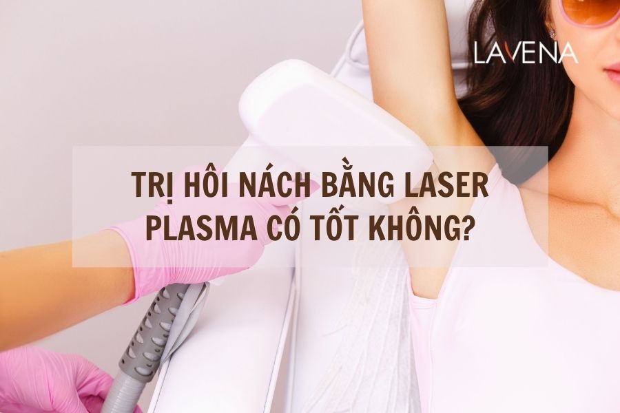 Trị hôi nách bằng laser plasma có tốt không